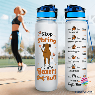 Stop Staring At My Boxers Butt Cute Dog Water Track Bottle NHD Gifts For Dog Lovers