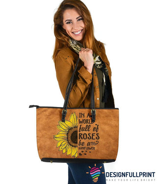 Gift For Hippie In A World Full Of Rose Be A Sunflower Leather Tote Bag HG
