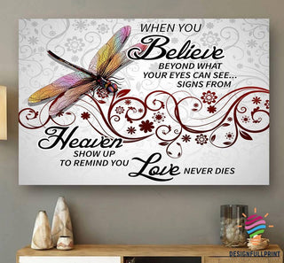 Gift For Dragonfly Lover When You Believe Beyond What Your Eyes Can See Heaven And Love Never Die Dragonfly Poster LN