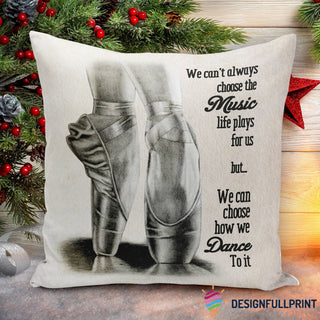Ballet We Can Choose How We Dance To It Pillow Cover NHD