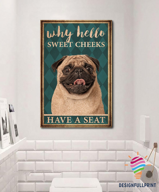 Pug Art Why Hello Sweet Cheeks Canvas Art and Poster CM Gifts For Dog Lovers