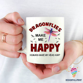 Gift For Dragonfly Lover Dragonflies Make Me Happy Humans Make My Head Hurt Mug LN