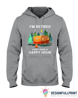 Gift For Camper Camping I'm Retired Every Hour Is Happy Hour Camping Life Hoodie PA