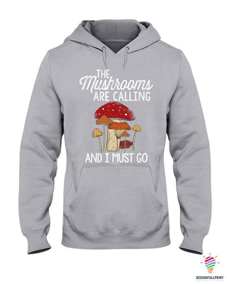 Gift For Hippie Mushrooms Are Calling And I Must Go Mushrooms Call Hippie Hoodie PA