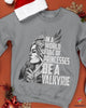 Grey In A World Full Of Princesses Be A Valkyrie Sweater HG