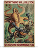 Diver And Octopus Everything Will Kill You Canvas HG