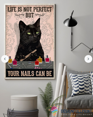 Life Is Not Perfect But Your Nails Can Be Black Cat Nail Technician Gift For Cat Lovers Poster PA Cat Lover Gift
