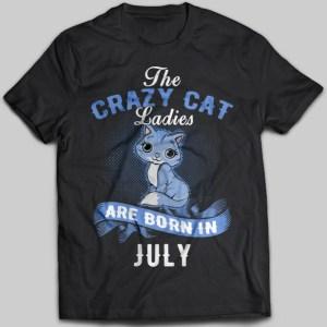 The Crazy Cat Ladies Are Born In July T-shirt - designfullprint