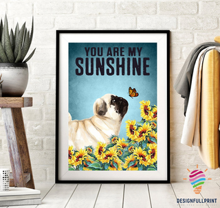 Pug You Are My Sunshine Canvas Art and Poster CM Gifts For Dog Lovers