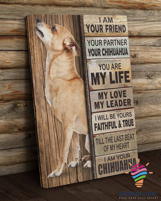 I Am Your Chihuahua Canvas Art and Poster CM Gifts For Dog Lovers