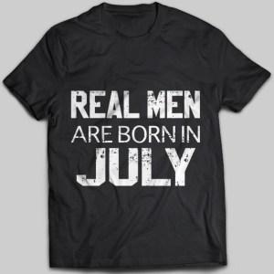 Real Men Are Born In July T-shirt - designfullprint
