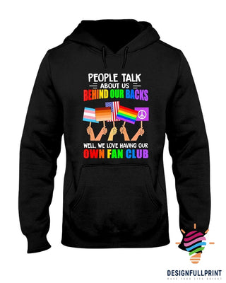 Pride Gift For LGBT LGBT People Talk About Us Behind Our Back Ultra Cotton T-Shirt Or Hoodie HG