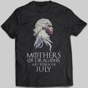 Mother of Dragons Are Born In July T-shirt - designfullprint