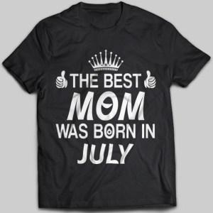 The Best Mom Was Born In July T-shirt - designfullprint