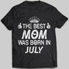 The Best Mom Was Born In July T-shirt - designfullprint