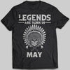 Legends Are Born In May Native American T-shirt