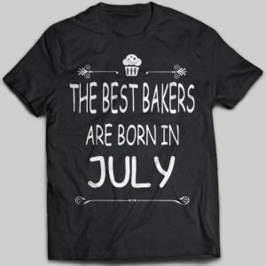 The Best Bakers Are Born In July T-shirt - designfullprint