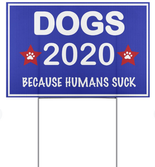 Dogs 2020 Because Humans Suck 2 Sides Yard Sign LH Gifts For Dog Lovers