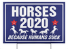 Gift For Horse Lover Horse 2020 Because Humans Suck Yard Sign LH