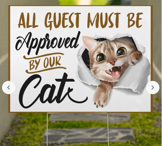 All Guests Must Be Approved By Our Cat Yard Sign LH