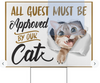All Guests Must Be Approved By Our Cat Yard Sign LH