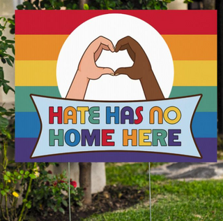 Hate Has No Home Here2 Yard Sign LH