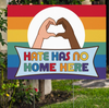 Hate Has No Home Here2 Yard Sign LH