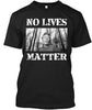 No Lives Matter Shirt Ultra Cotton Shirt