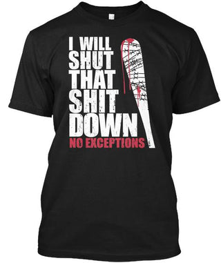 I Will Shut That Down No Exceptions Ultra Cotton Shirt
