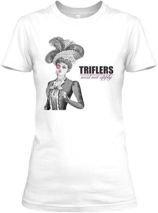 Triflers Need Not Apply Ultra Cotton Shirt