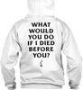 If I Died What Would You Do Ultra Cotton T-Shirt