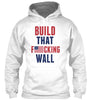 Build That Fucking Wall Ultra Cotton Shirt