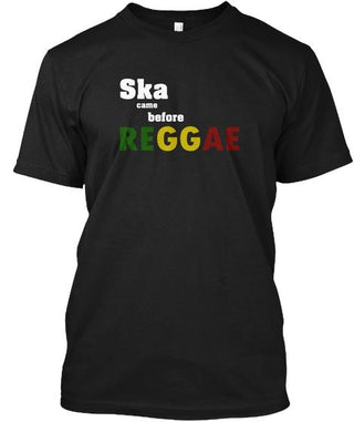 Ska Came Before Reggae Ultra Cotton Shirt