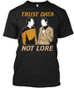 Trust Data Not Lore Ultra Cotton T-Shirt