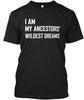 I Am My Ancestors Wildest Dream Ultra Cotton Shirt
