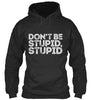 Don't Be Stupid Stupidt Ultra Cotton T-Shirt