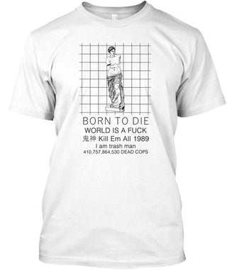 Born To Die World Is A Fuck Shirt Ultra Cotton Shirt