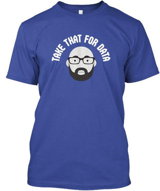 Take That For Data Shirt Ultra Cotton Shirt