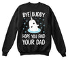 Bye Buddy Hope You Find Your Dad shirt Ultra Cotton Shirt