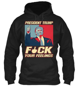 Trump Fuck Your Feelings Ultra Cotton Shirt