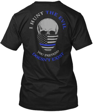 I Hunt The Evil You Pretend Doesn T Exist Ultra Cotton Shirt