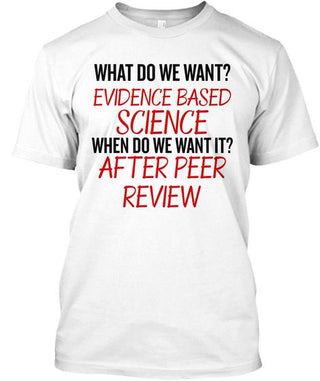 What Do We Want Evidence Based Science Ultra Cotton Shirt