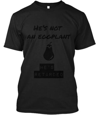 He's Not An Eggplant He's Retarded Ultra Cotton Shirt
