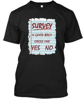 You Good Bro Survey Ultra Cotton Shirt