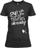 Oy With The Poodles Already Shirt Ultra Cotton Shirt