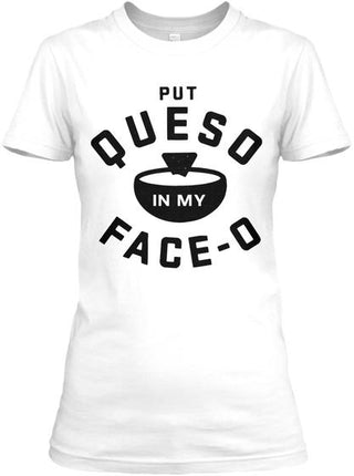 Put Queso In My Face-o Ultra Cotton Shirt