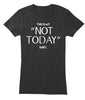 Not Today T Shirt Ultra Cotton Shirt
