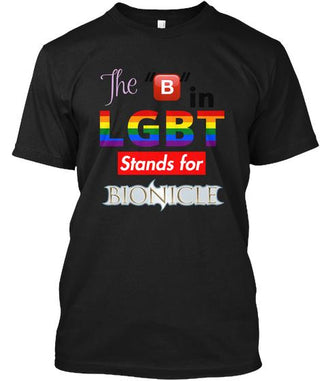 Pride Gift For LGBT The B In Lgbt Stands For Bionicle Ultra Cotton Shirt