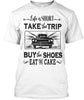 Life Iis Short Take The Trip Ultra Cotton Shirt
