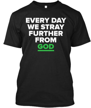 Everyday We Stray Further From God Ultra Cotton T-Shirt